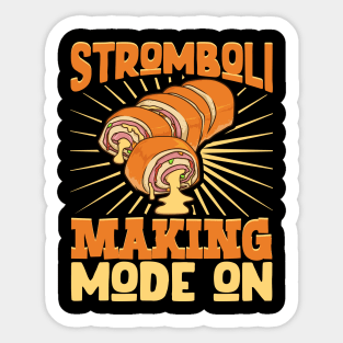 Stromboli Making Mode On - Stromboli Sticker